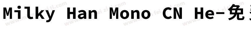 Milky Han Mono CN He字体转换